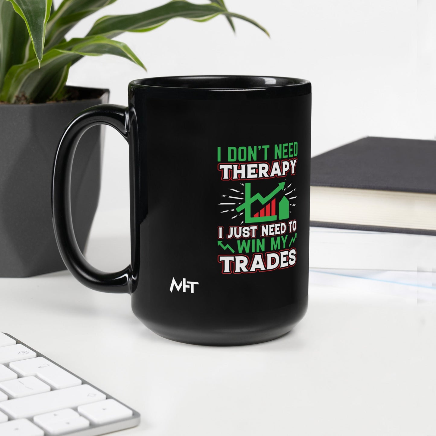 I don't Need therapy, I just Need to Win my Trades V2 - Black Glossy Mug by DarkByteGear