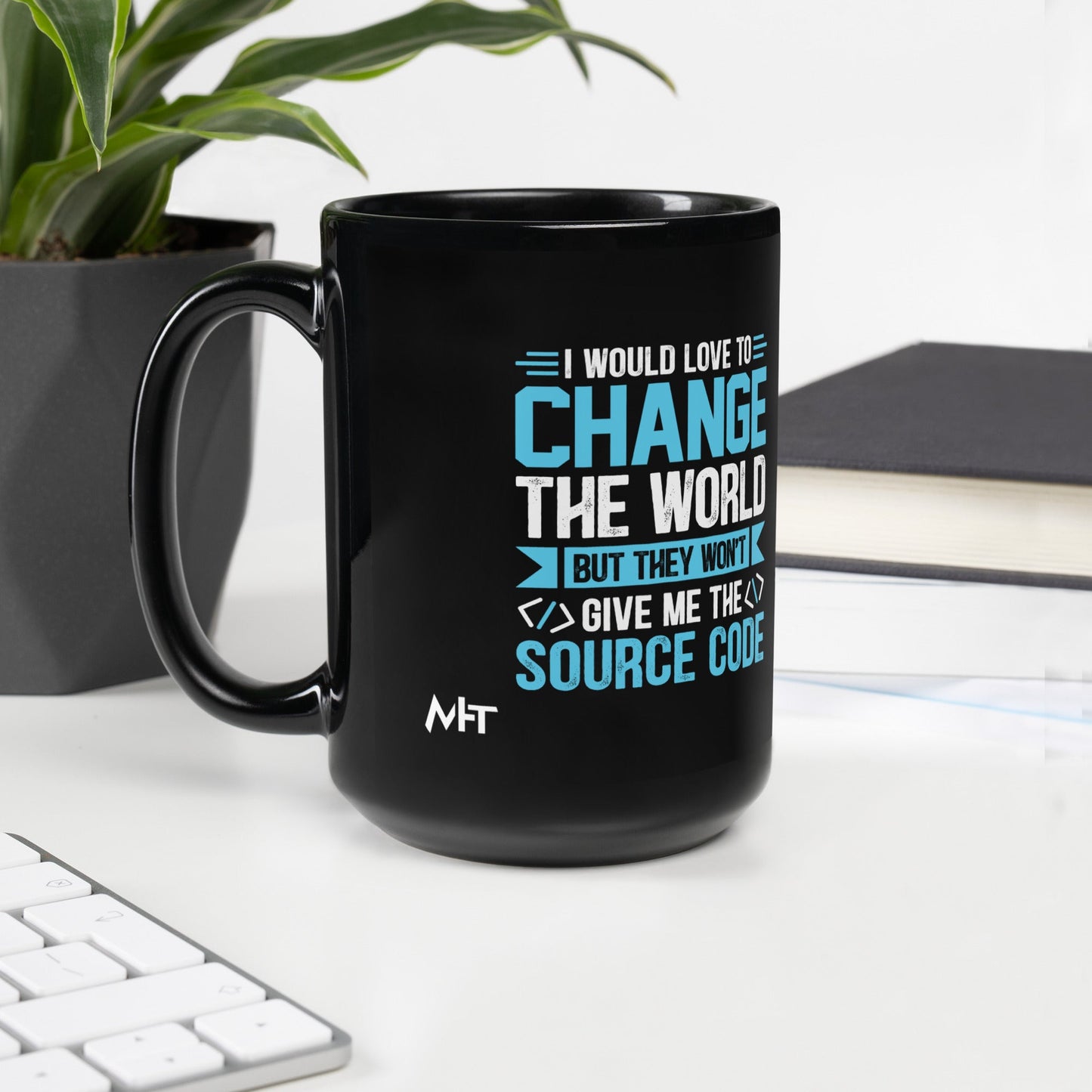 I would Love to Change the world, but they won't Give me the Source Code V1 - Black Glossy Mug by DarkByteGear