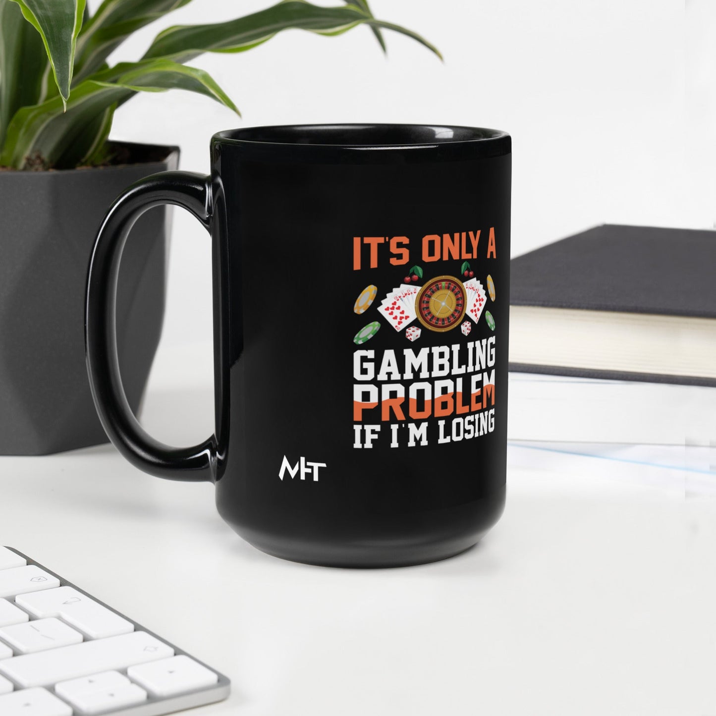 It's only a Gambling Problem, if I am losing - Black Glossy Mug by DarkByteGear