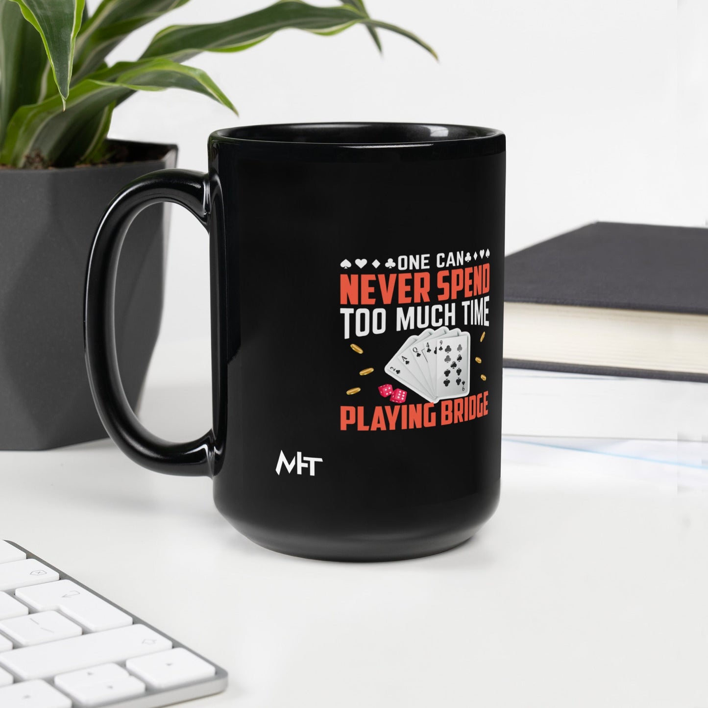 One can never Spend too much Time playing Bridge - Black Glossy Mug by DarkByteGear