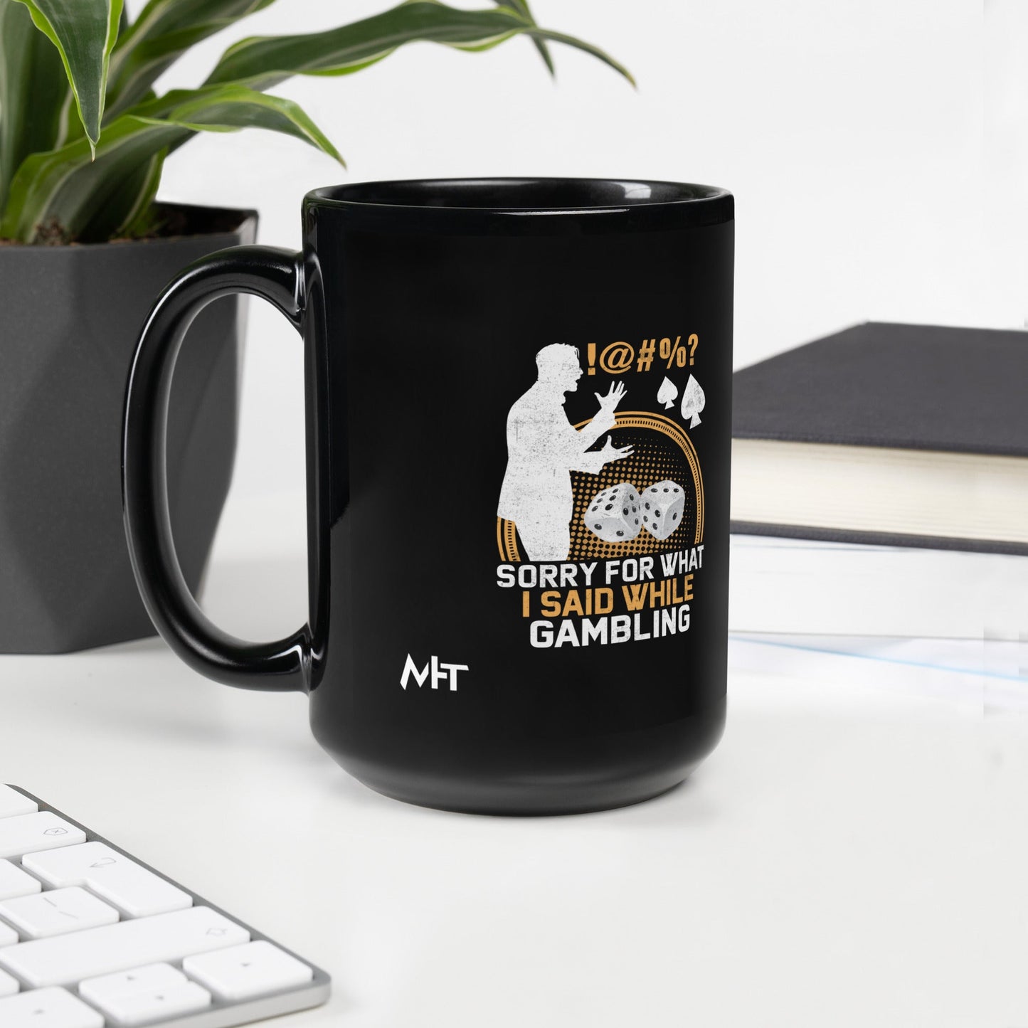 Sorry for what I Said while Gambling - Black Glossy Mug by DarkByteGear