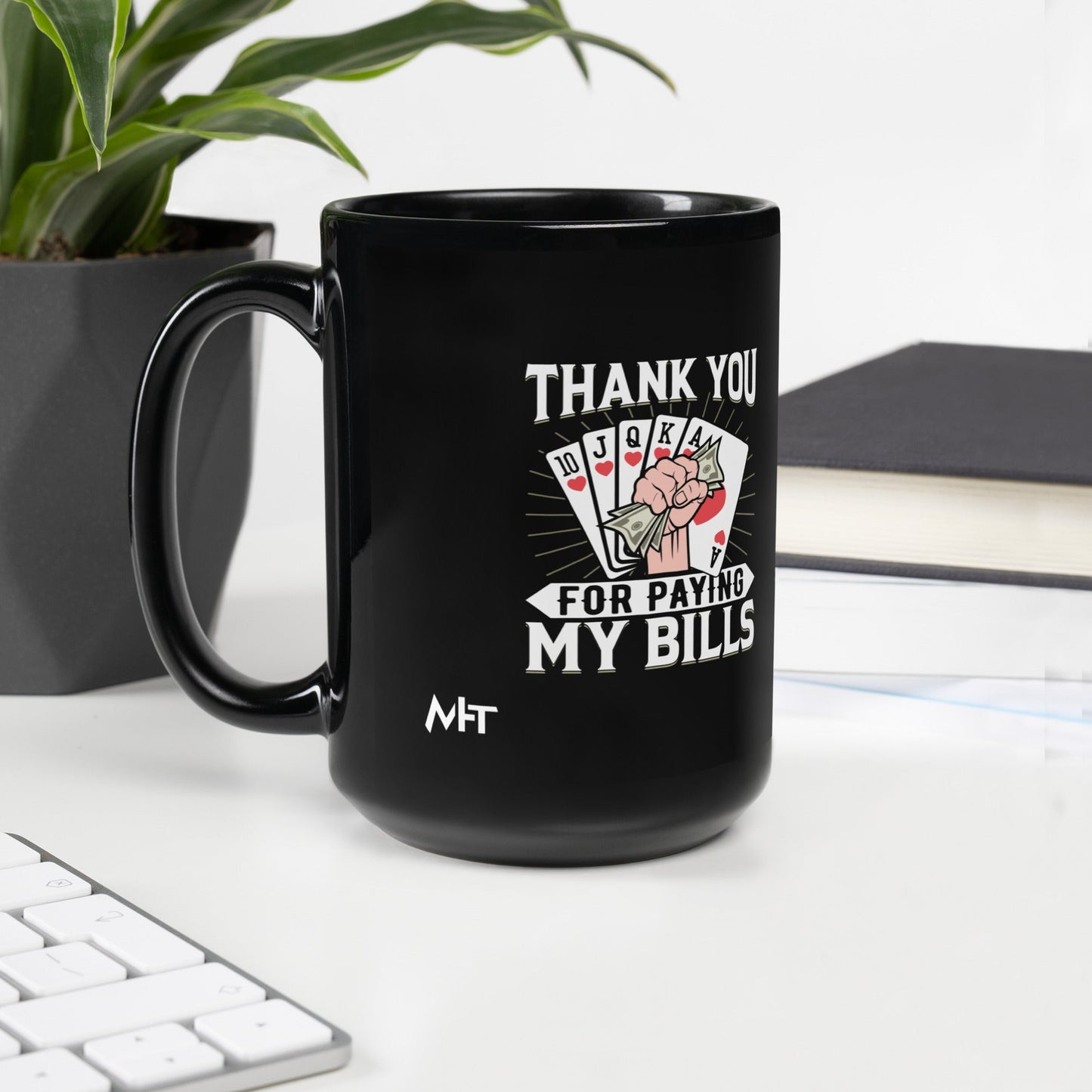 Thank you for Paying my bills - Black Glossy Mug by DarkByteGear