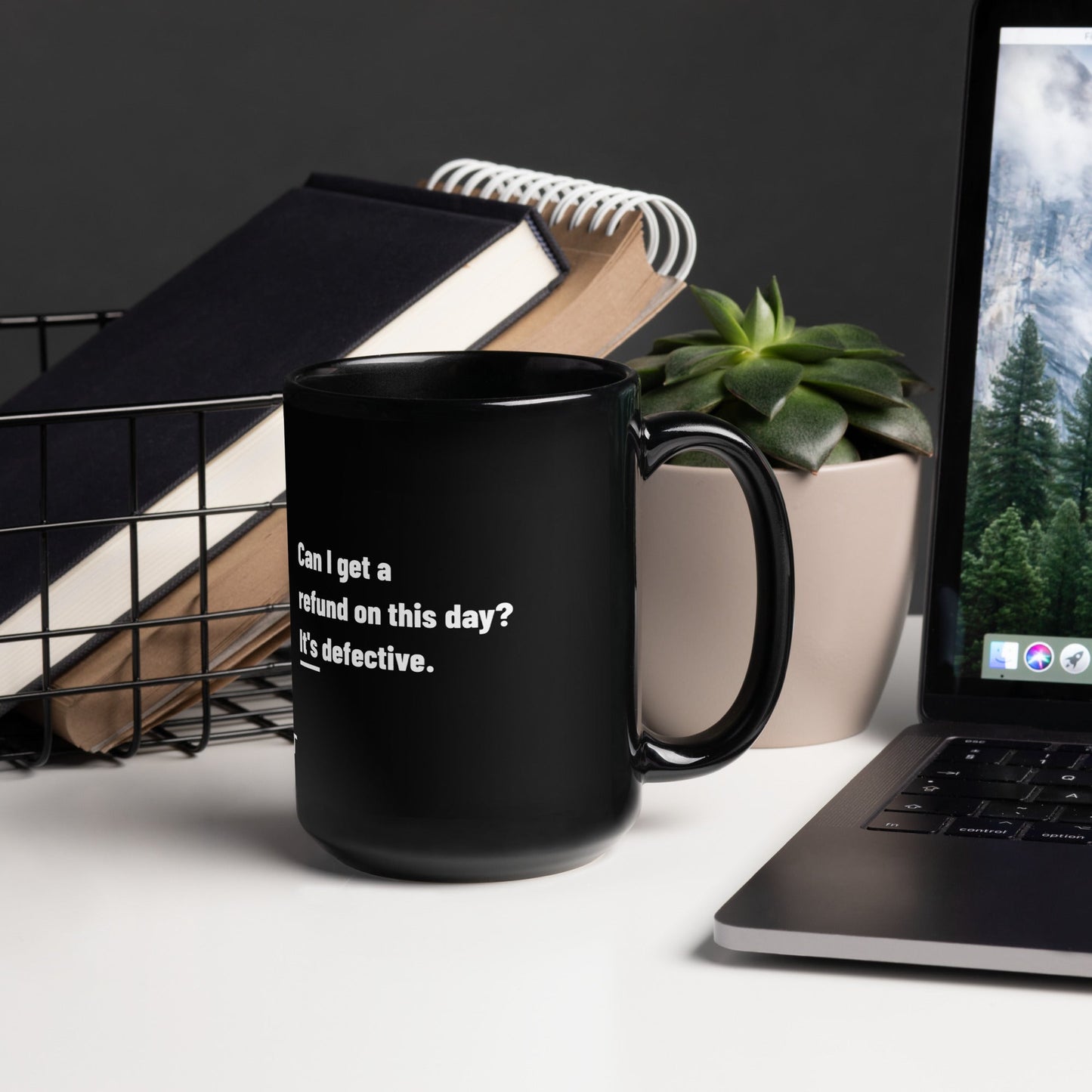 Can I Get a Refund on this Day? It's Defective - Black Glossy Mug by DarkByteGear