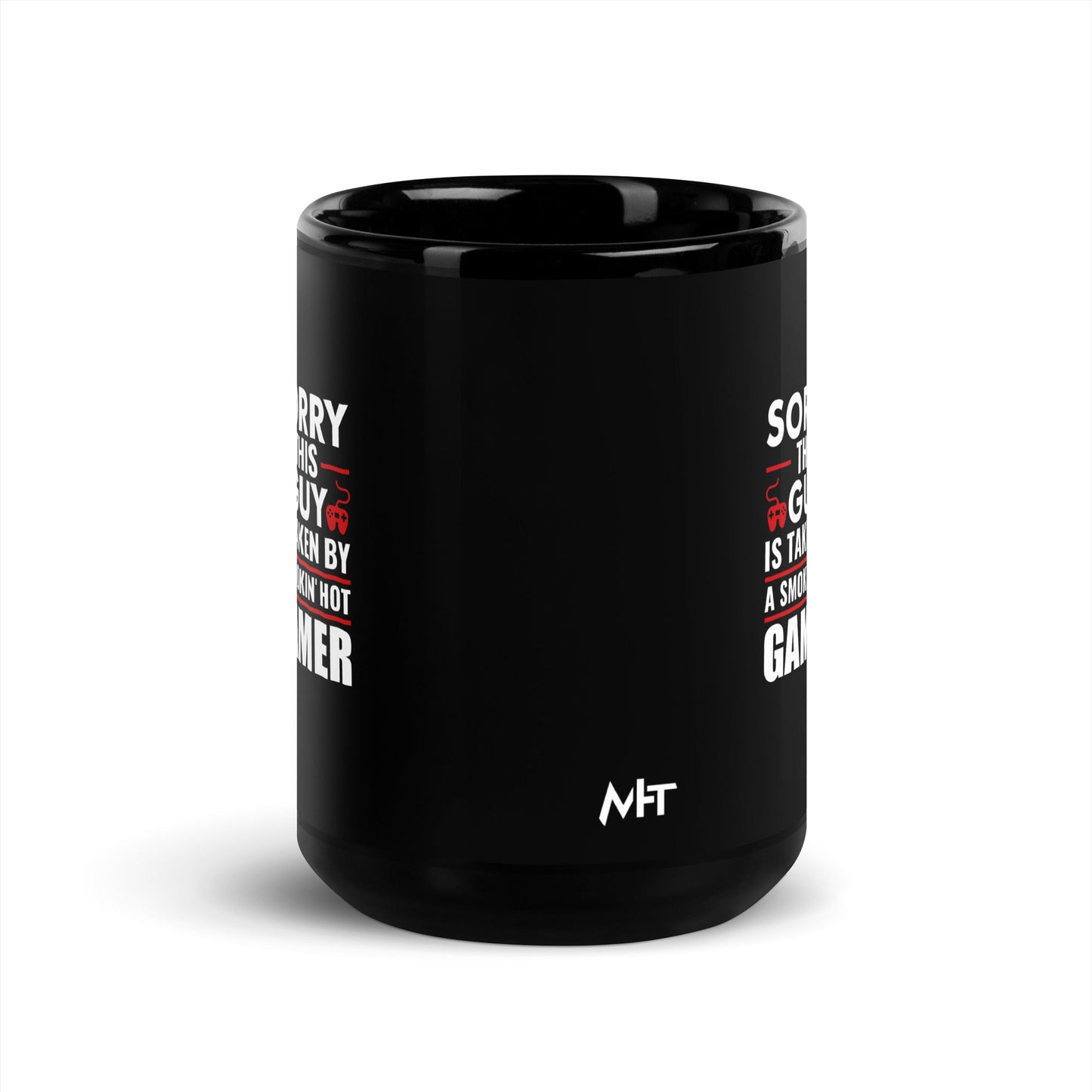 Sorry, this Guy is taken by a smoking hot Gamer - Black Glossy Mug by DarkByteGear