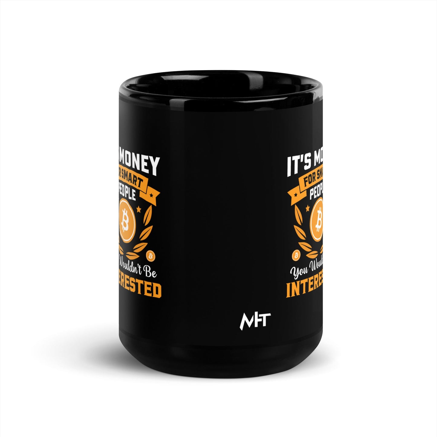 It's money for Smart People, you wouldn't be interested - Black Glossy Mug by DarkByteGear
