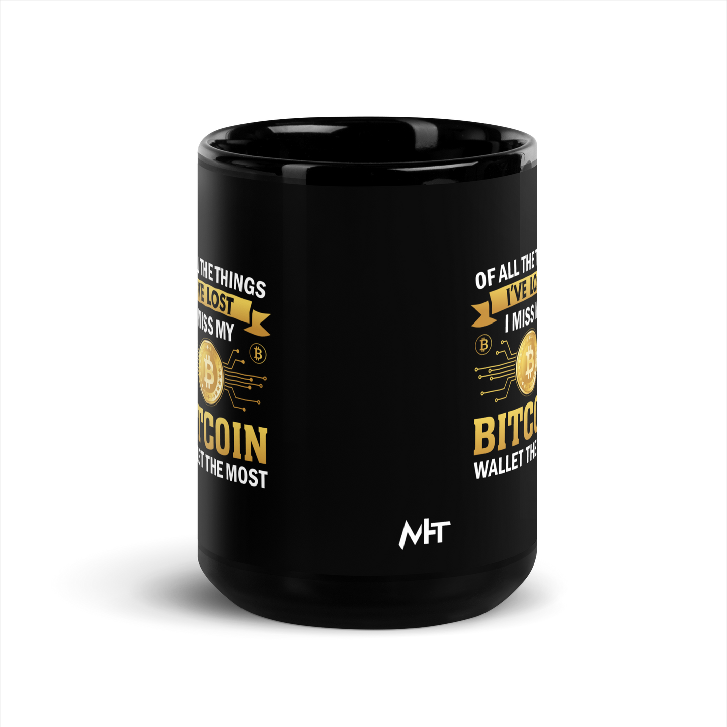 Of all the things I've lost, I Miss my Bitcoin the most - Black Glossy Mug by DarkByteGear