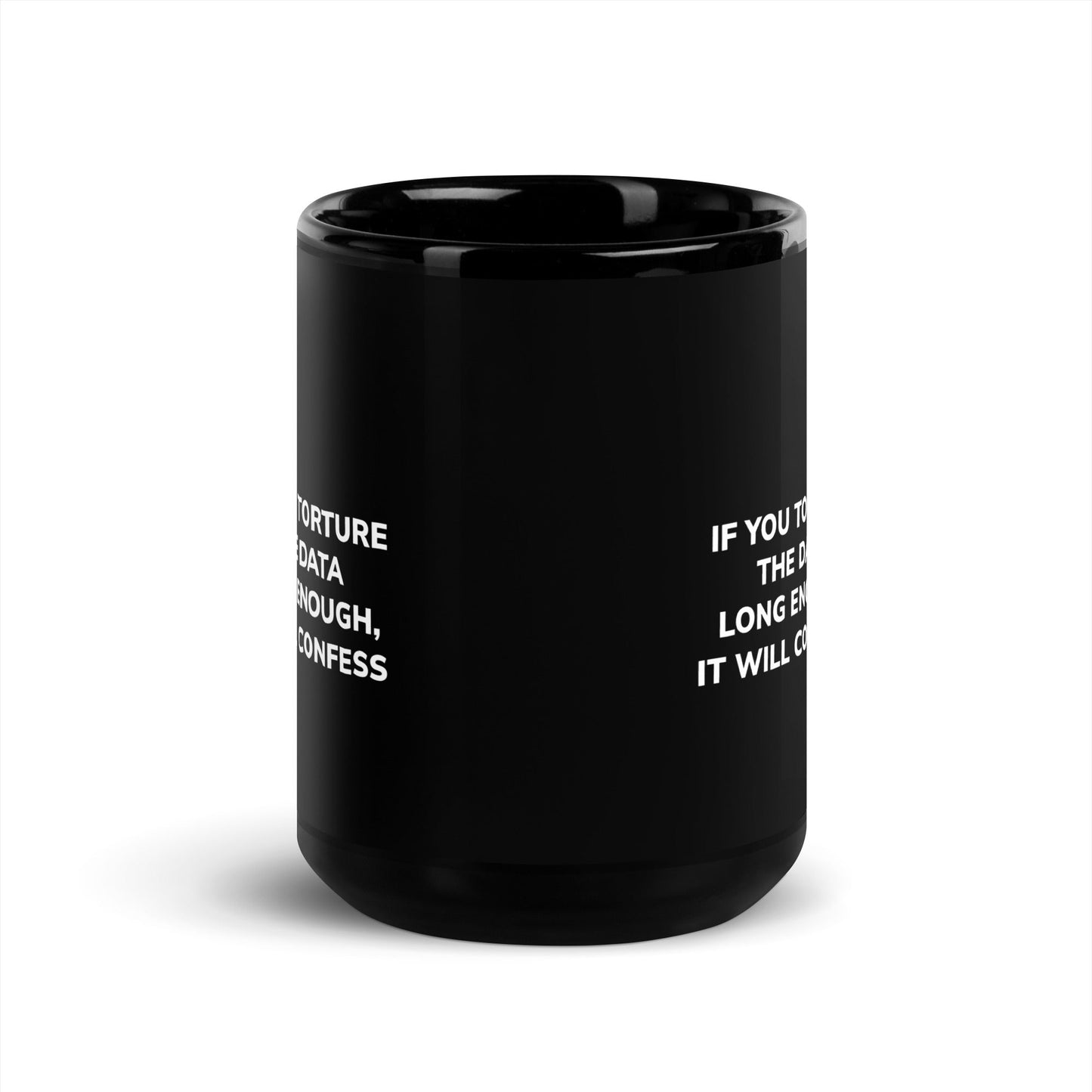 If you torture the data - Black Glossy Mug by DarkByteGear