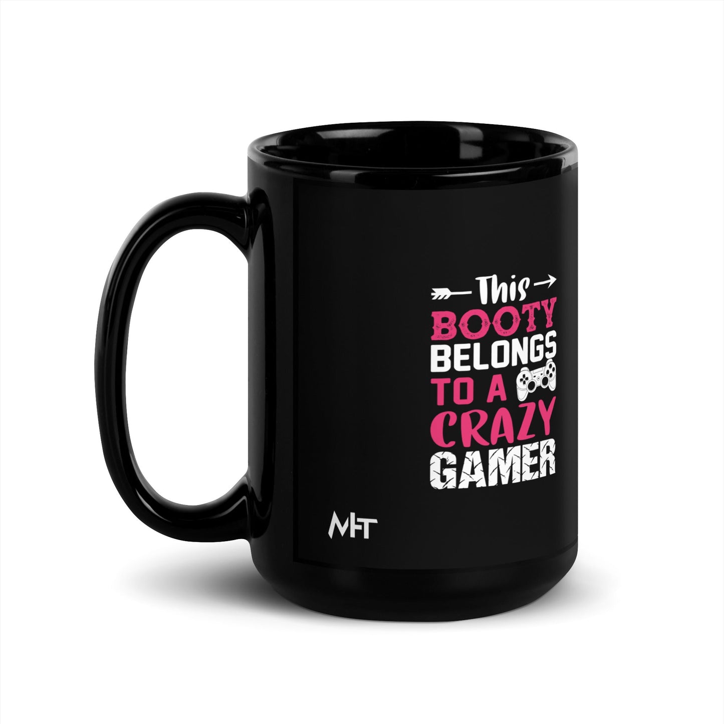 This Booty belongs to a Crazy Gamer - Black Glossy Mug by DarkByteGear