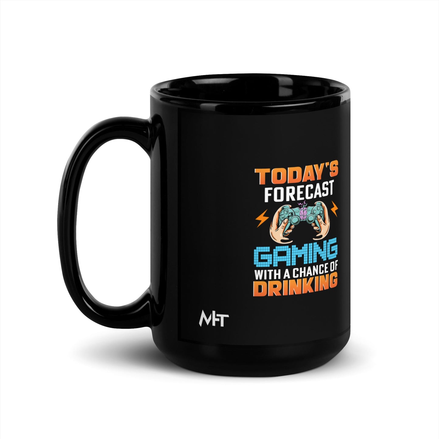 Today's Forecast; Gaming with a Chance of Drinking - Black Glossy Mug by DarkByteGear