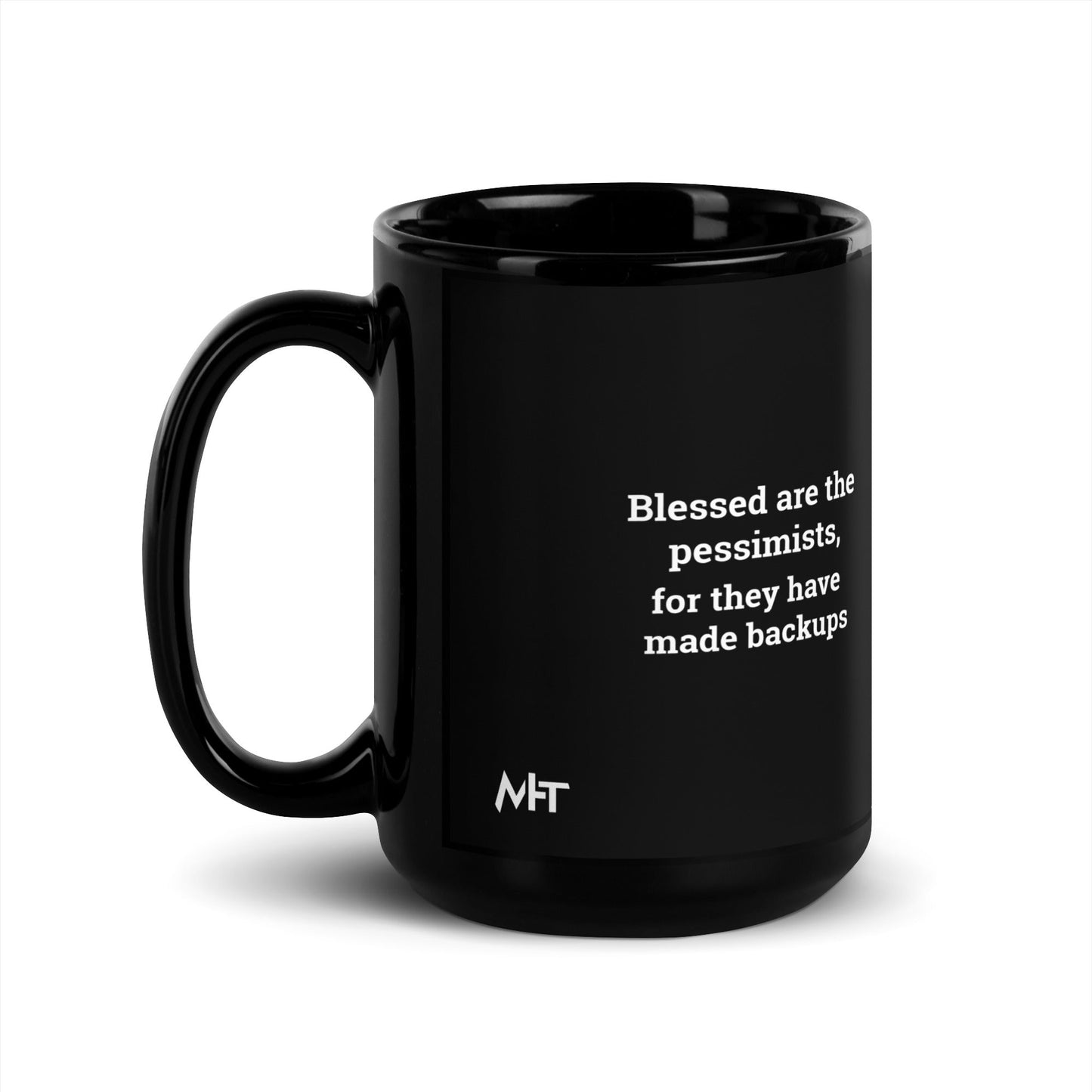 Blessed are the pessimists for they have made backups V1 - Black Glossy Mug by DarkByteGear