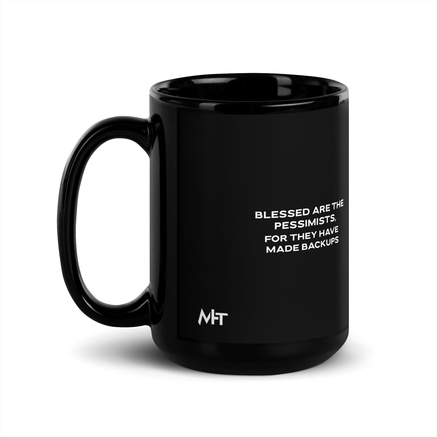Blessed are the pessimists for they have made backups V2 - Black Glossy Mug by DarkByteGear
