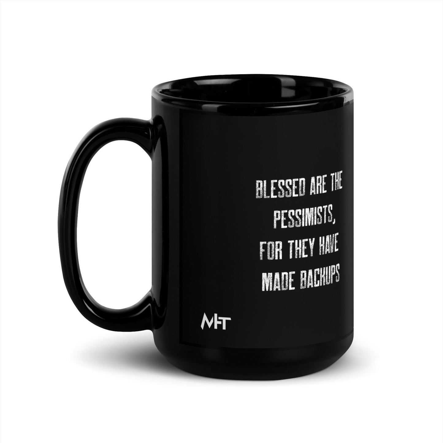 Blessed are the pessimists for they have made backups - Black Glossy Mug by DarkByteGear