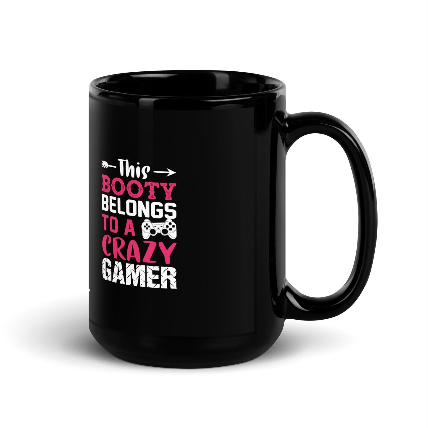 This Booty belongs to a Crazy Gamer - Black Glossy Mug by DarkByteGear