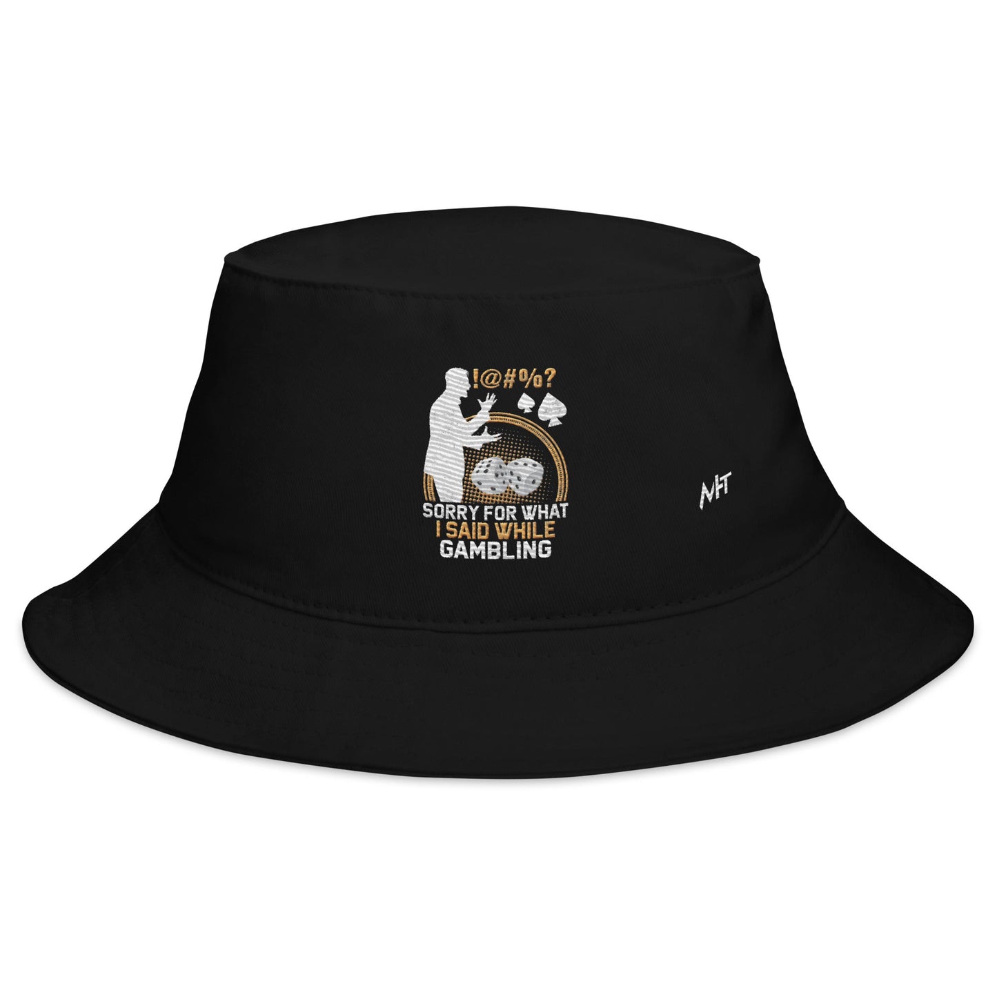 Sorry for what I Said while Gambling - Bucket Hat by DarkByteGear