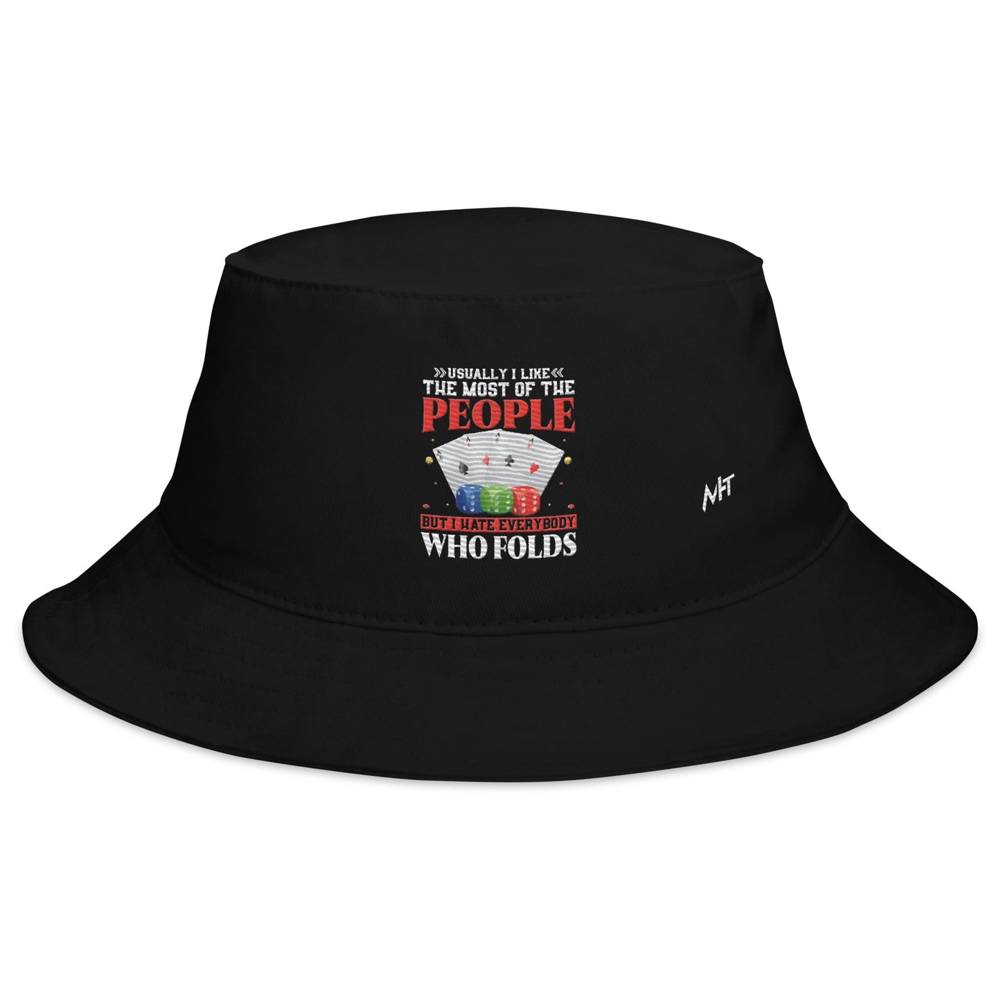 Usually I Like Most of the People But I Hate everyone who Folds - Bucket Hat by DarkByteGear