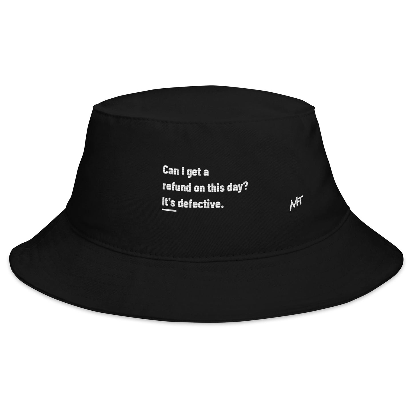 Can I Get a Refund on this Day? It's Defective - Bucket Hat by DarkByteGear