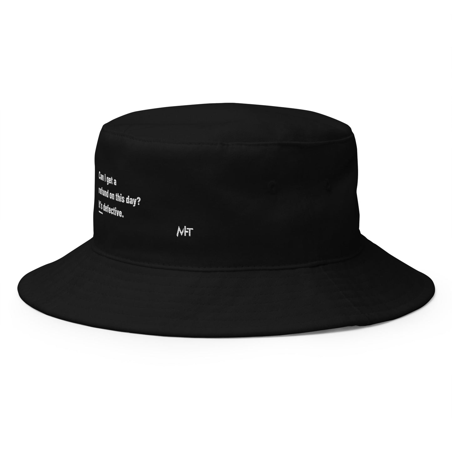 Can I Get a Refund on this Day? It's Defective - Bucket Hat by DarkByteGear