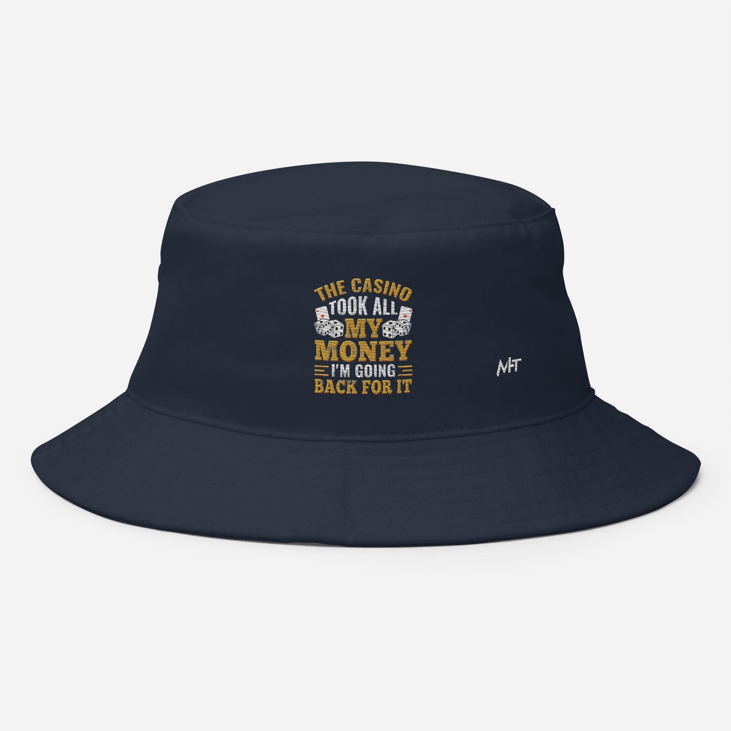 The Casino Took all my money, I am Going back for it - Bucket Hat by DarkByteGear