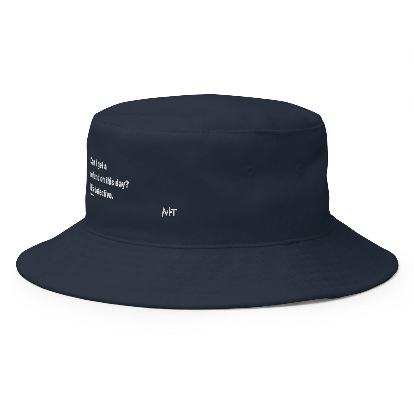Can I Get a Refund on this Day? It's Defective - Bucket Hat by DarkByteGear