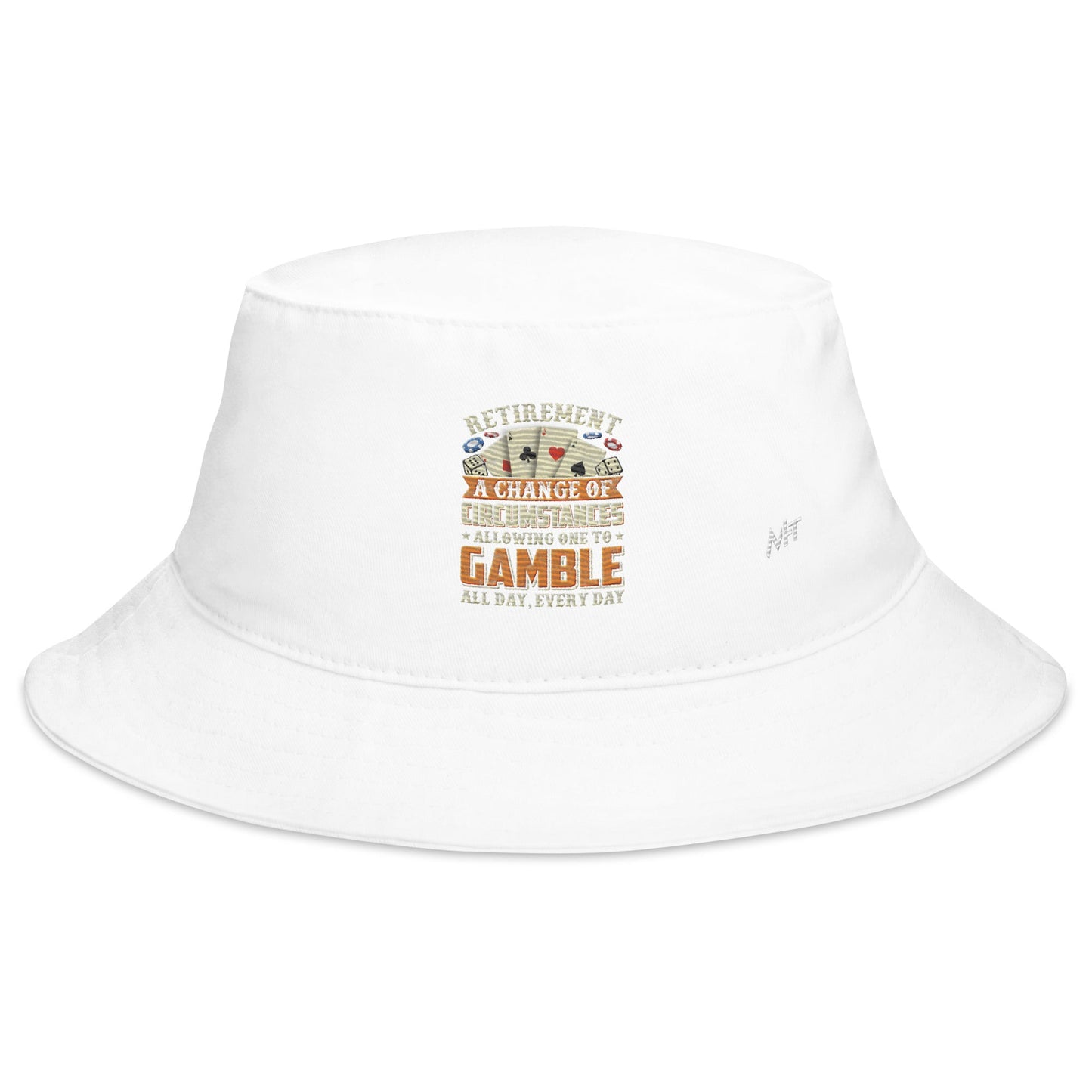 Retirement ; a Change of Circumstance allowing One to Gamble all day everyday - Bucket Hat by DarkByteGear