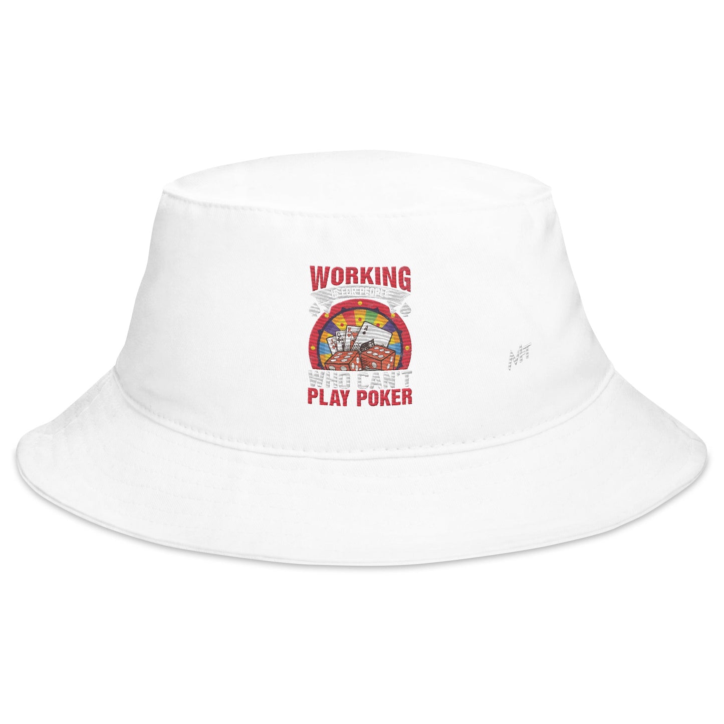 Working is for people for Who can't Play Poker - Bucket Hat by DarkByteGear