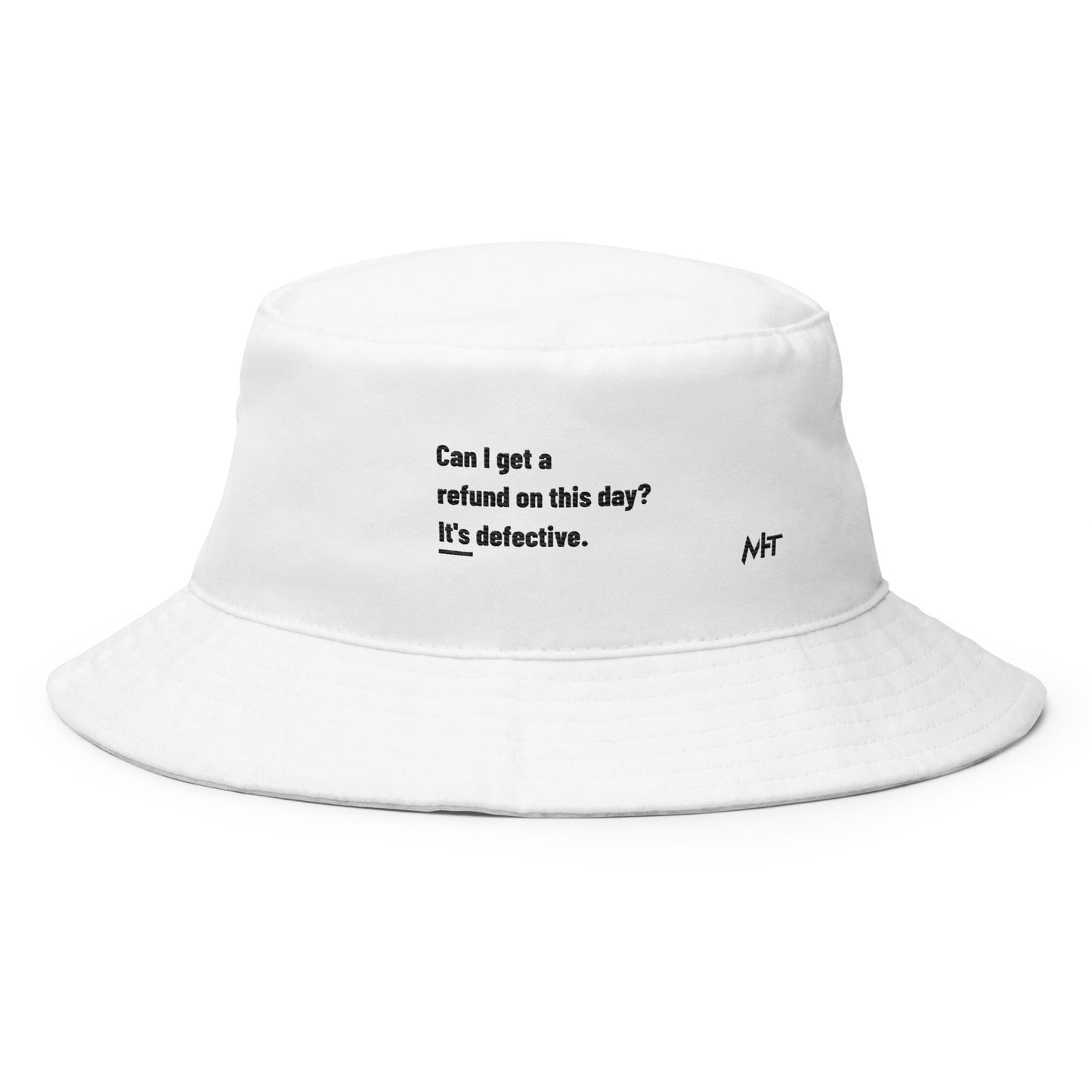 Can I Get a Refund on this Day? It's Defective - Bucket Hat by DarkByteGear
