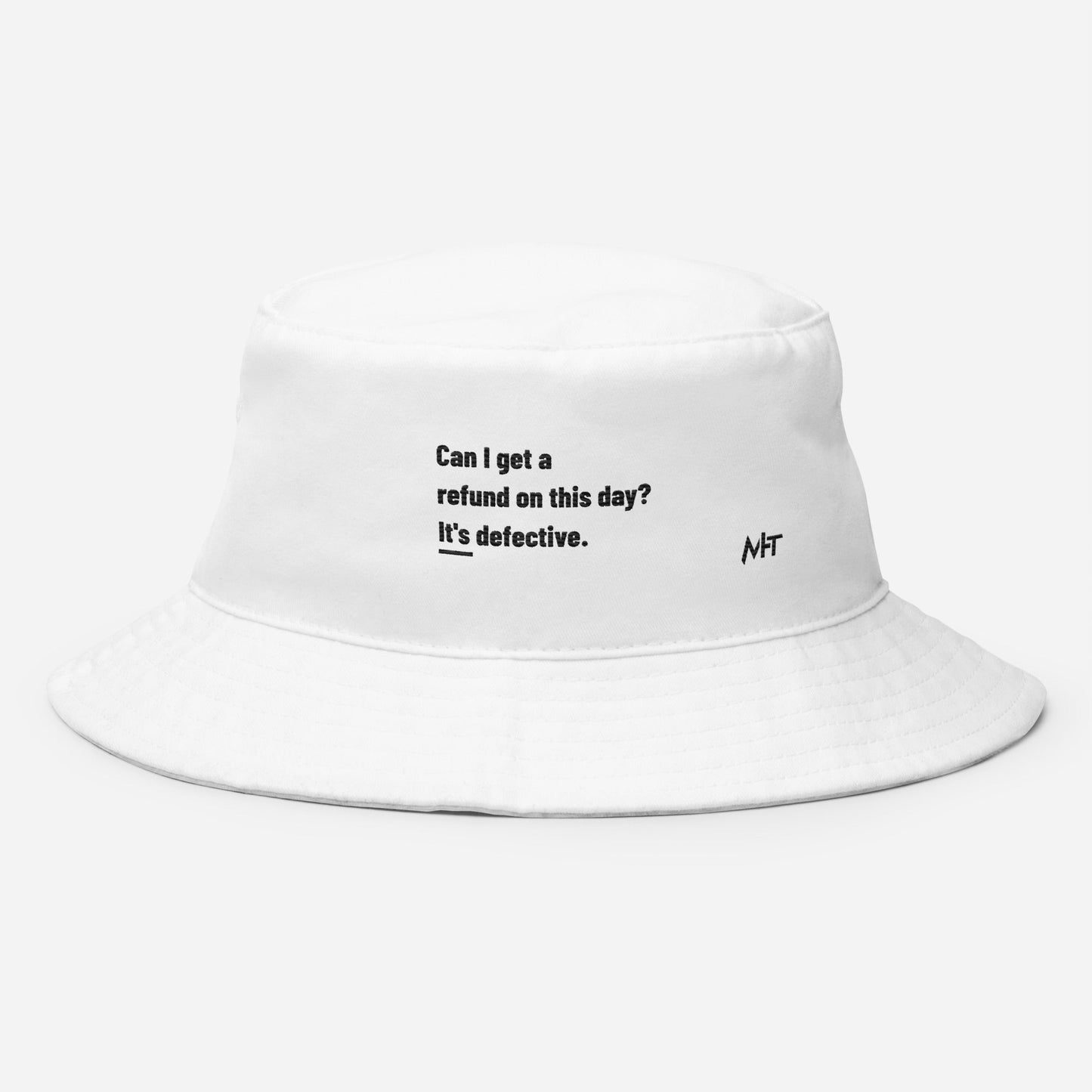 Can I Get a Refund on this Day? It's Defective - Bucket Hat by DarkByteGear