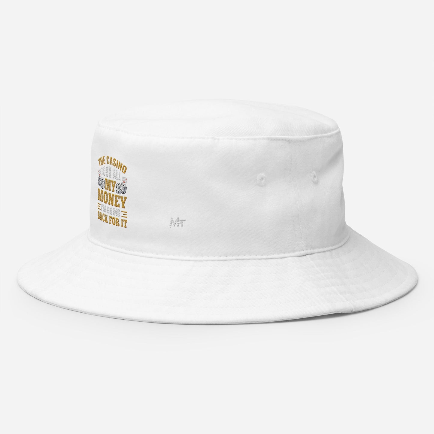 The Casino Took all my money, I am Going back for it - Bucket Hat by DarkByteGear