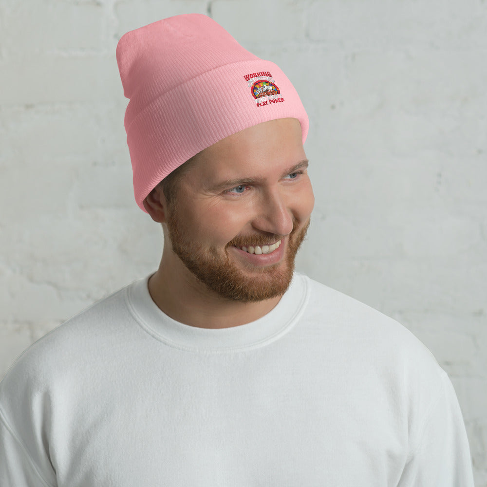 Working is for people for Who can't Play Poker - Cuffed Beanie by DarkByteGear