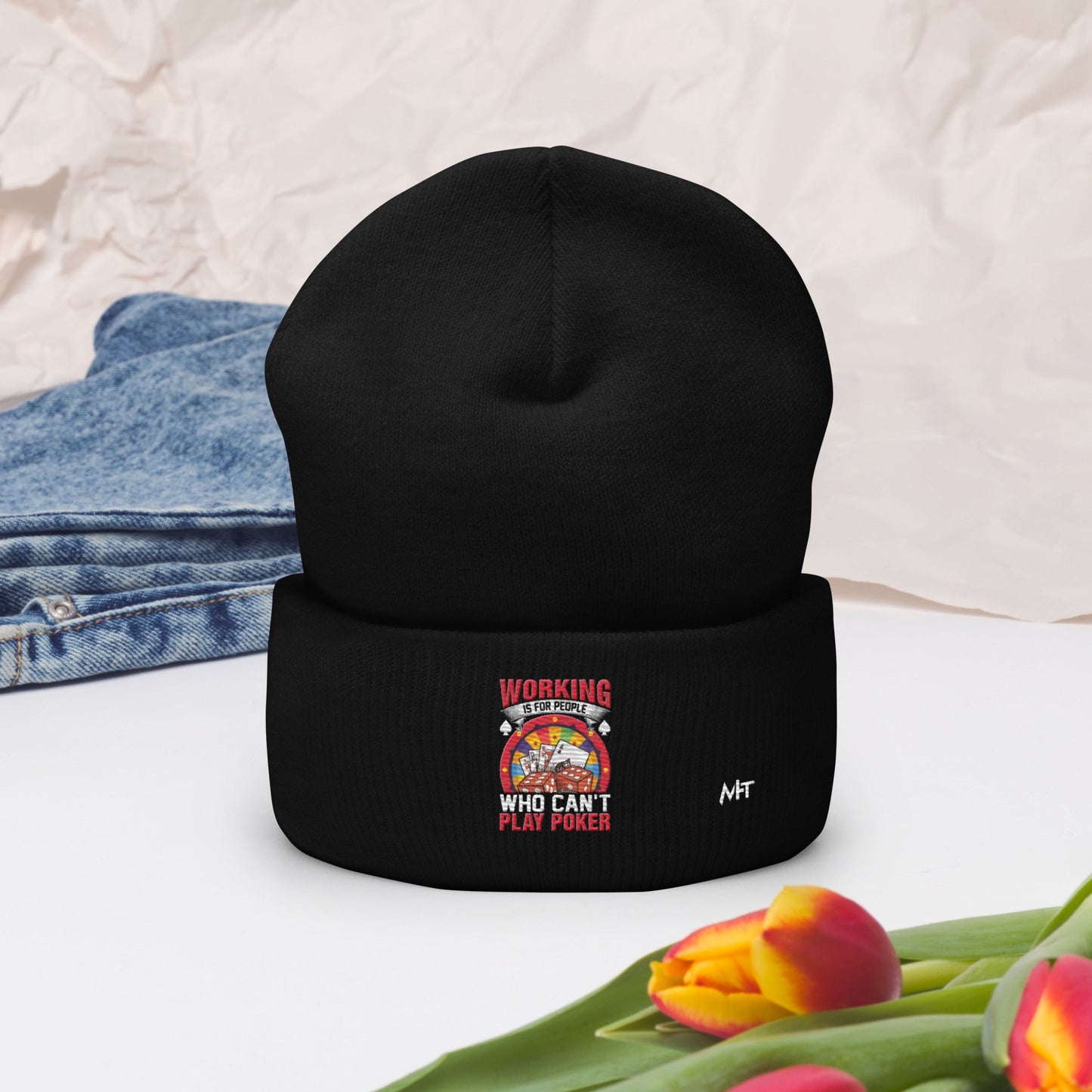 Working is for people for Who can't Play Poker - Cuffed Beanie by DarkByteGear