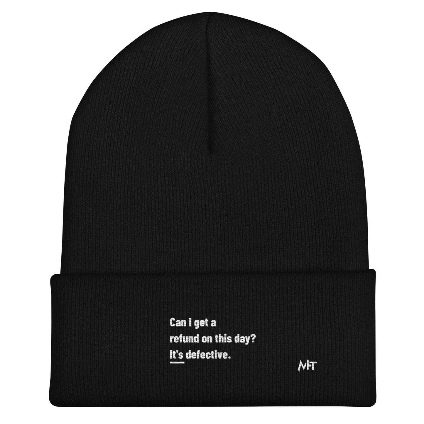 Can I Get a Refund on this Day? It's Defective - Cuffed Beanie by DarkByteGear