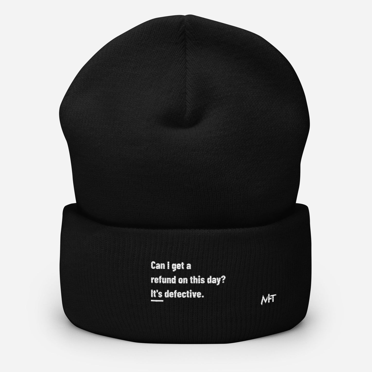Can I Get a Refund on this Day? It's Defective - Cuffed Beanie by DarkByteGear