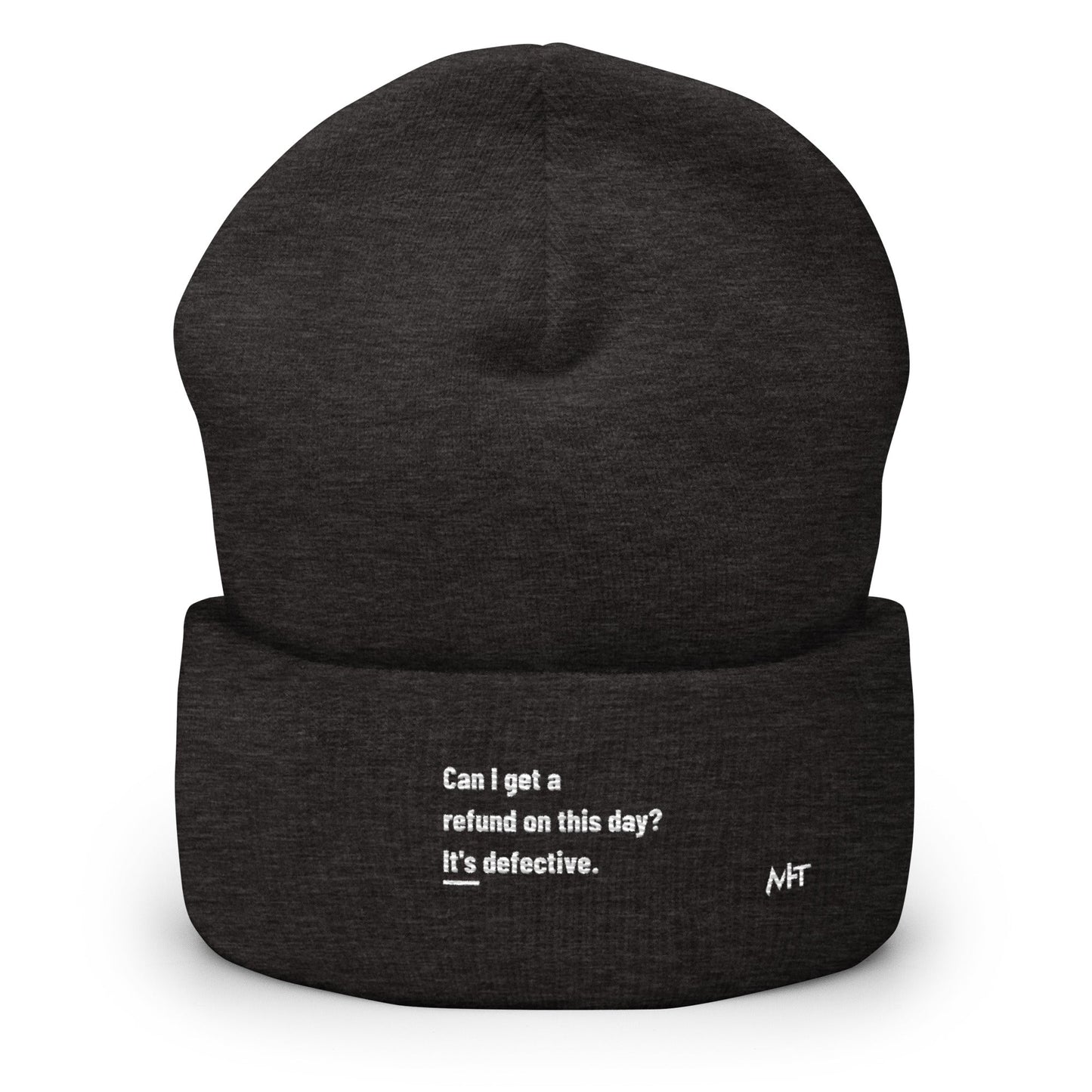 Can I Get a Refund on this Day? It's Defective - Cuffed Beanie by DarkByteGear