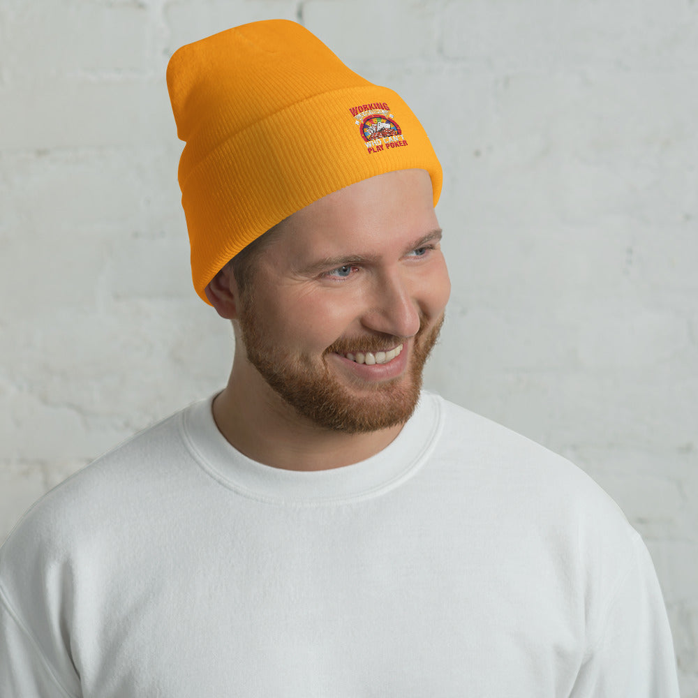 Working is for people for Who can't Play Poker - Cuffed Beanie by DarkByteGear