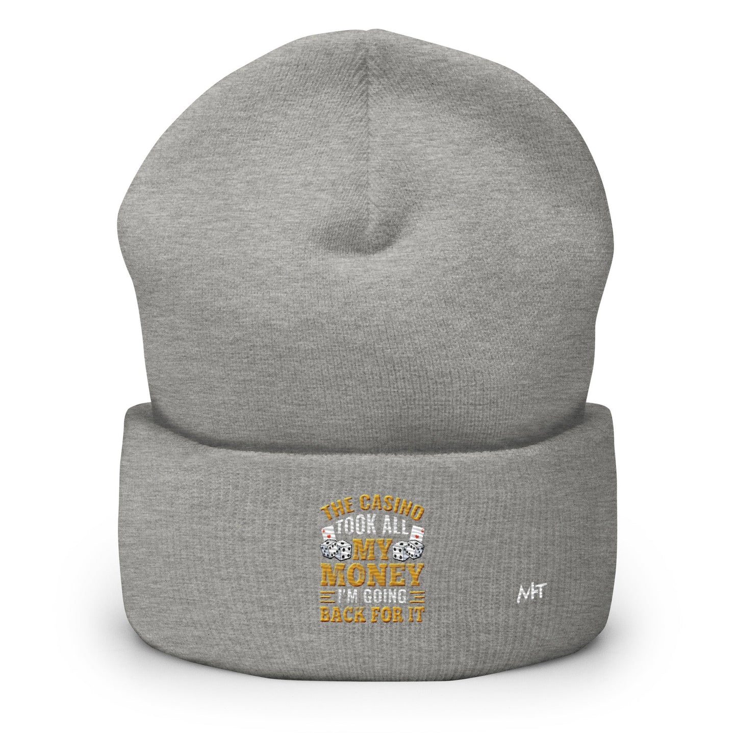 The Casino Took all my money, I am Going back for it - Cuffed Beanie by DarkByteGear