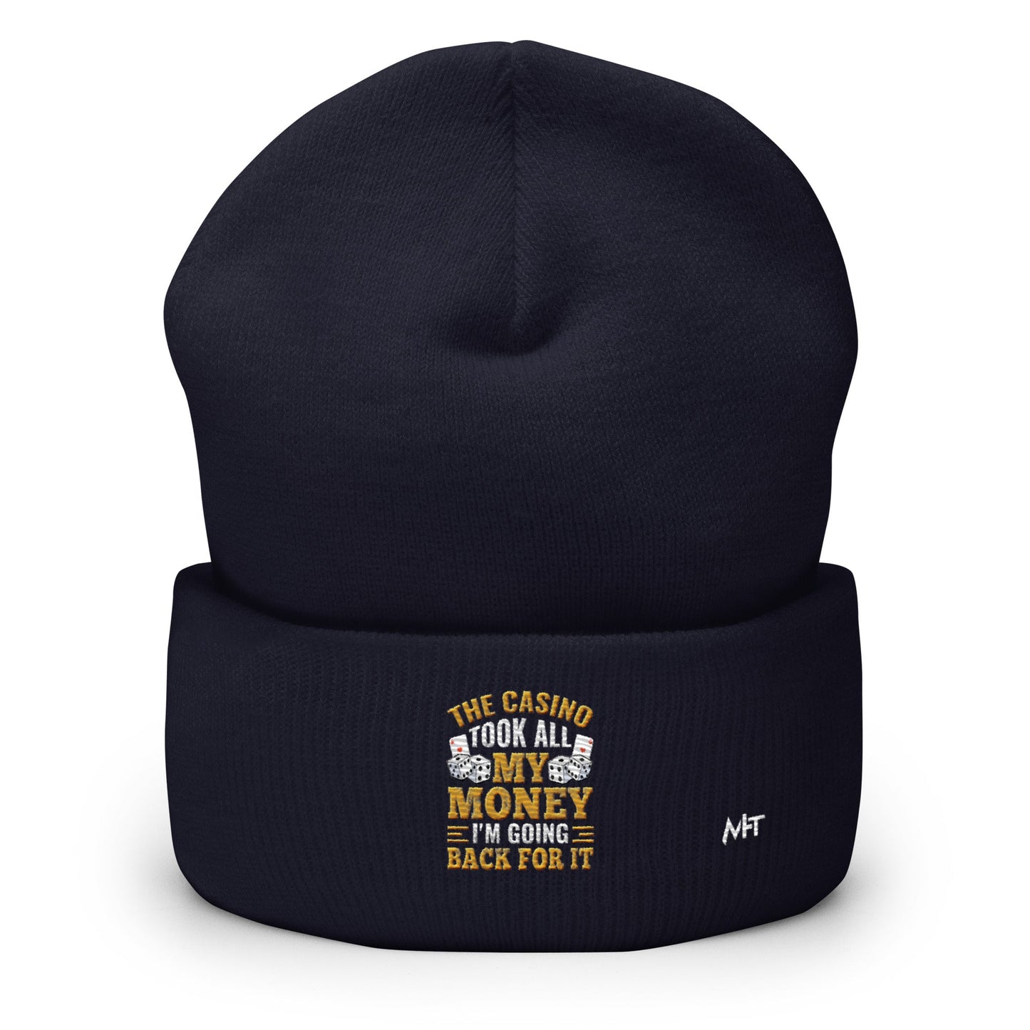 The Casino Took all my money, I am Going back for it - Cuffed Beanie by DarkByteGear