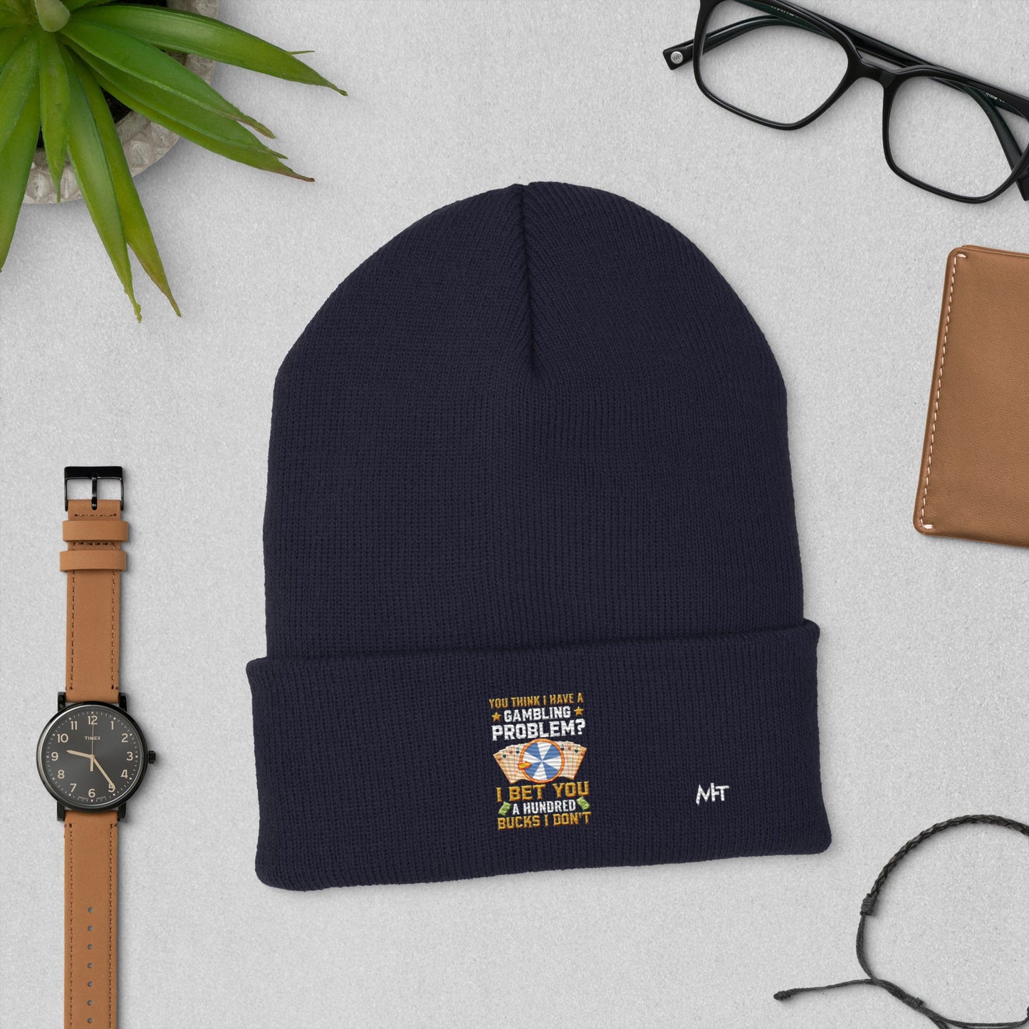 You Think I Have a Gambling Problem? I Bet you a Hundred Bucks I Don't - Cuffed Beanie by DarkByteGear