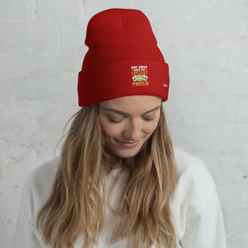 Why Work when you can Play Poker - Cuffed Beanie by DarkByteGear