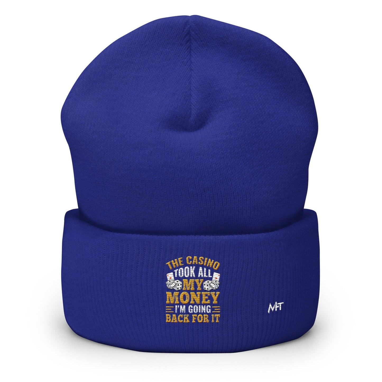 The Casino Took all my money, I am Going back for it - Cuffed Beanie by DarkByteGear