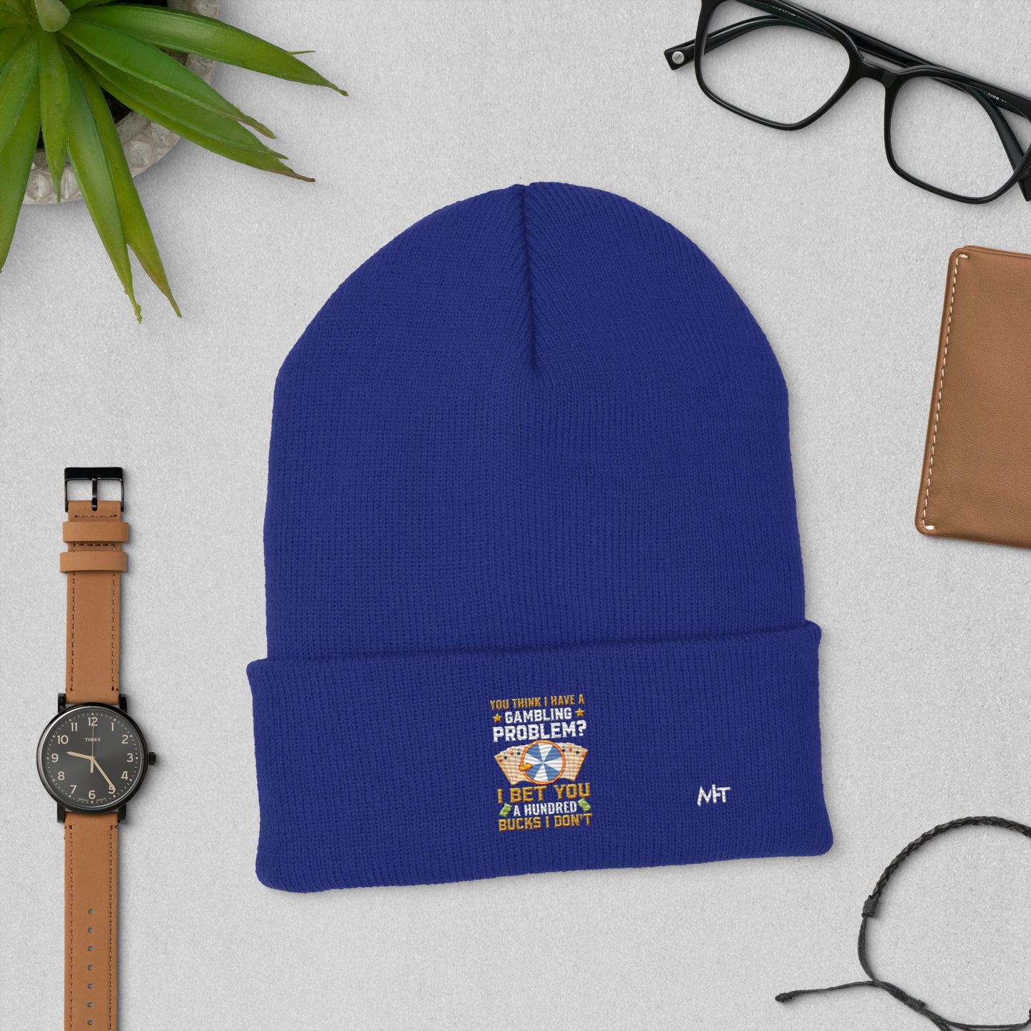 You Think I Have a Gambling Problem? I Bet you a Hundred Bucks I Don't - Cuffed Beanie by DarkByteGear