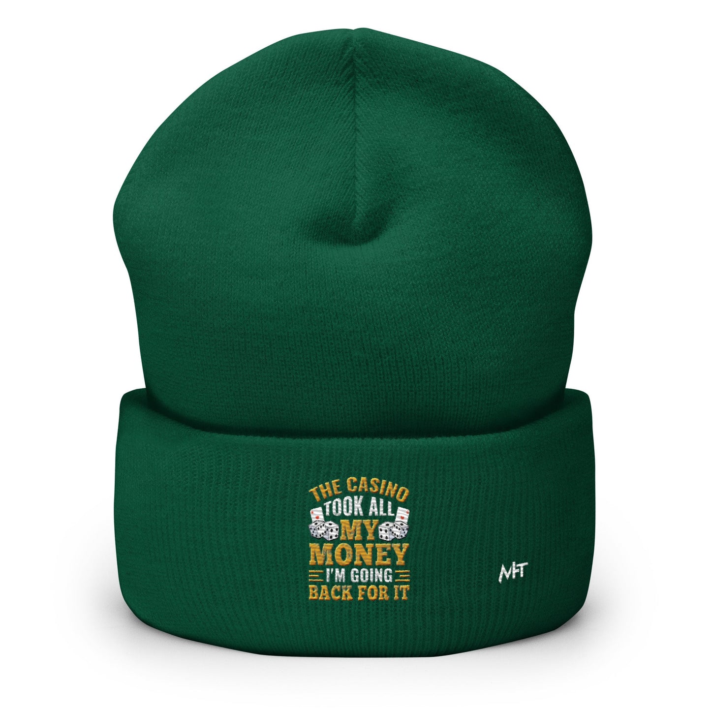The Casino Took all my money, I am Going back for it - Cuffed Beanie by DarkByteGear