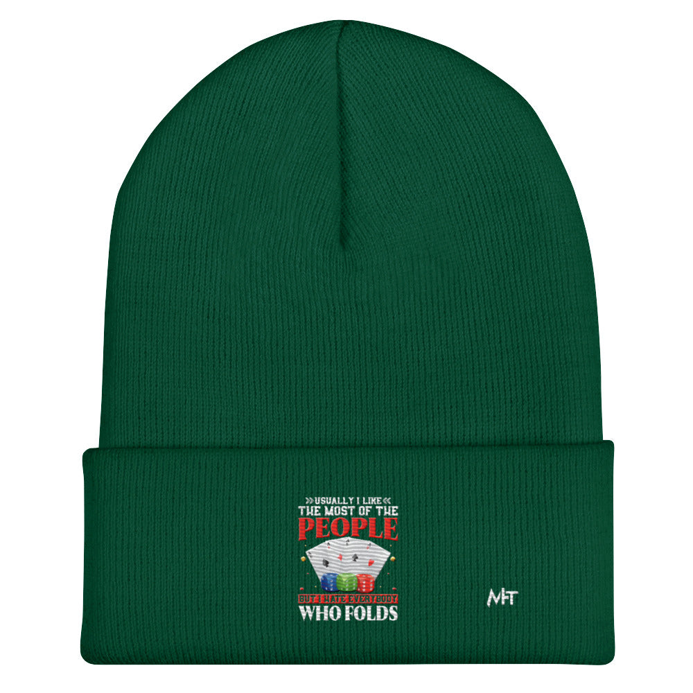 Usually I Like Most of the People But I Hate everyone who Folds - Cuffed Beanie by DarkByteGear