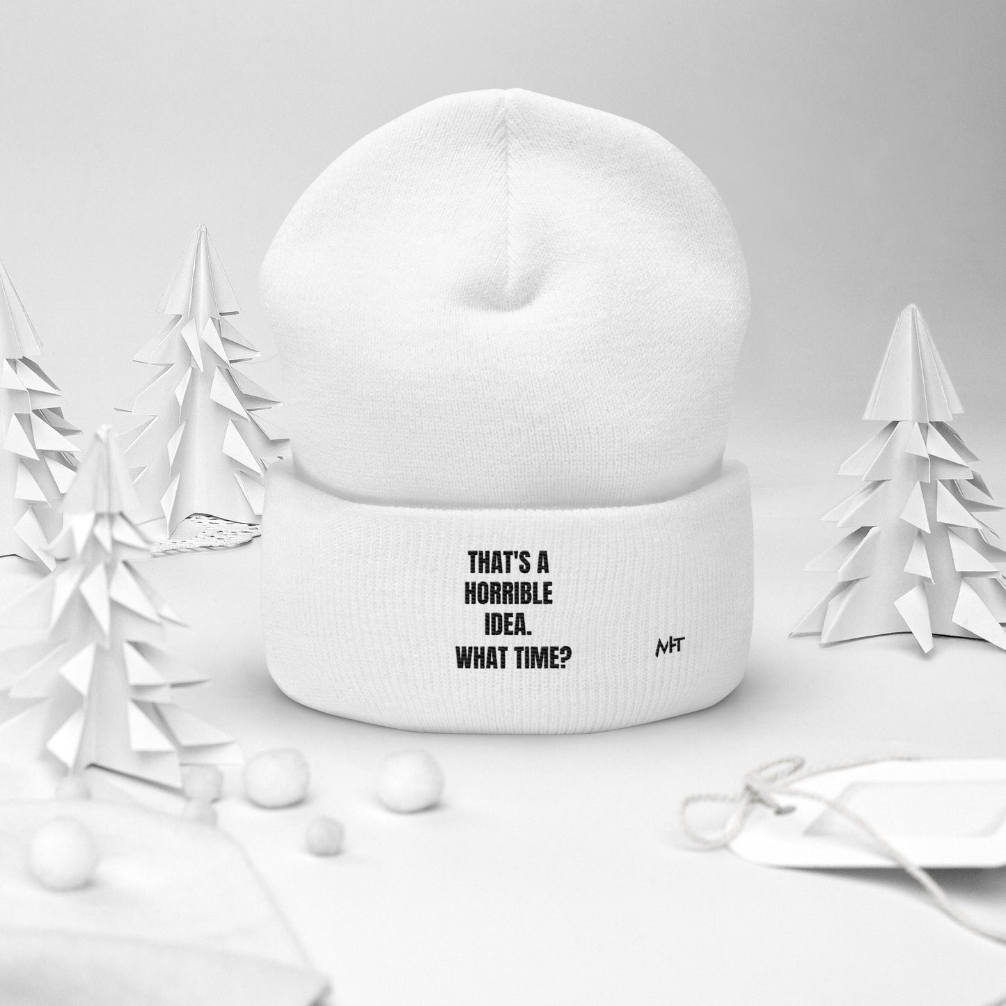 That's a horrible idea. What time? - Cuffed Beanie by DarkByteGear