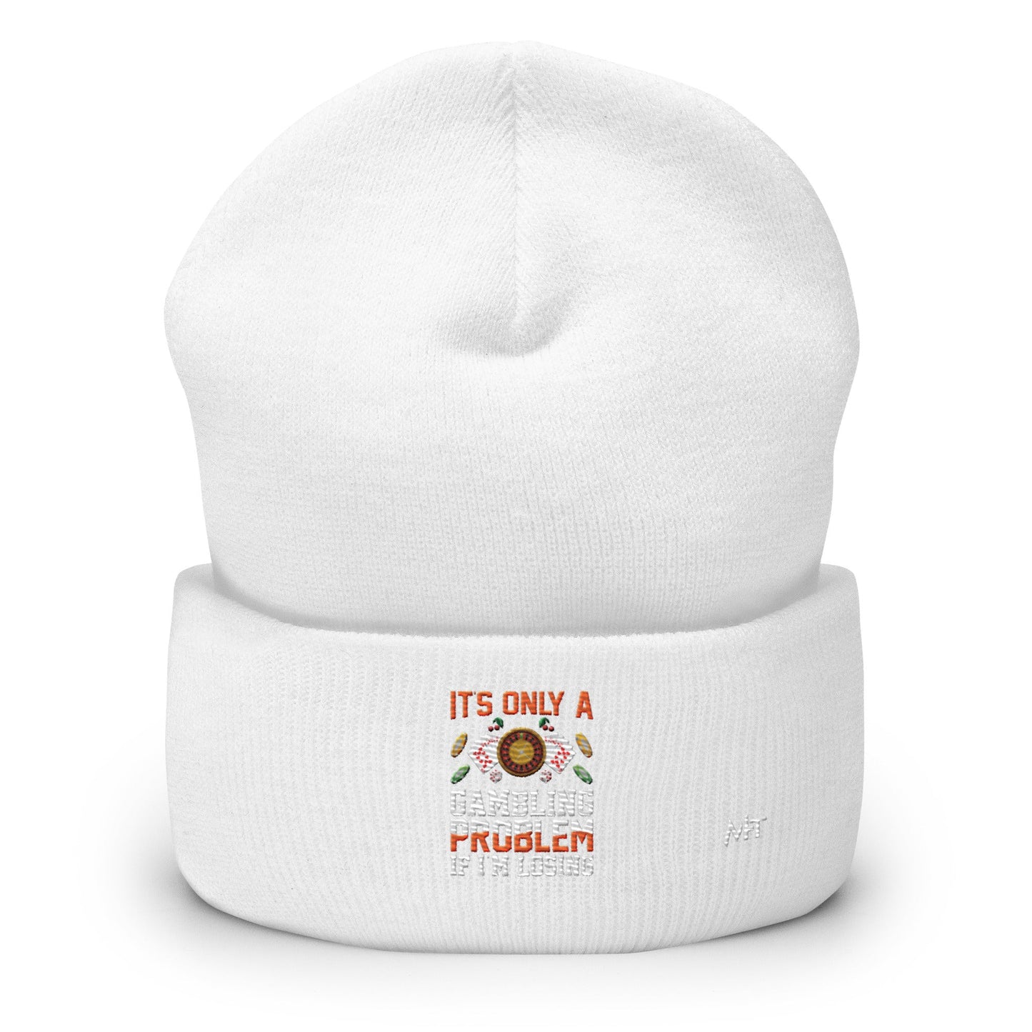 It's only a Gambling Problem, if I am losing - Cuffed Beanie by DarkByteGear