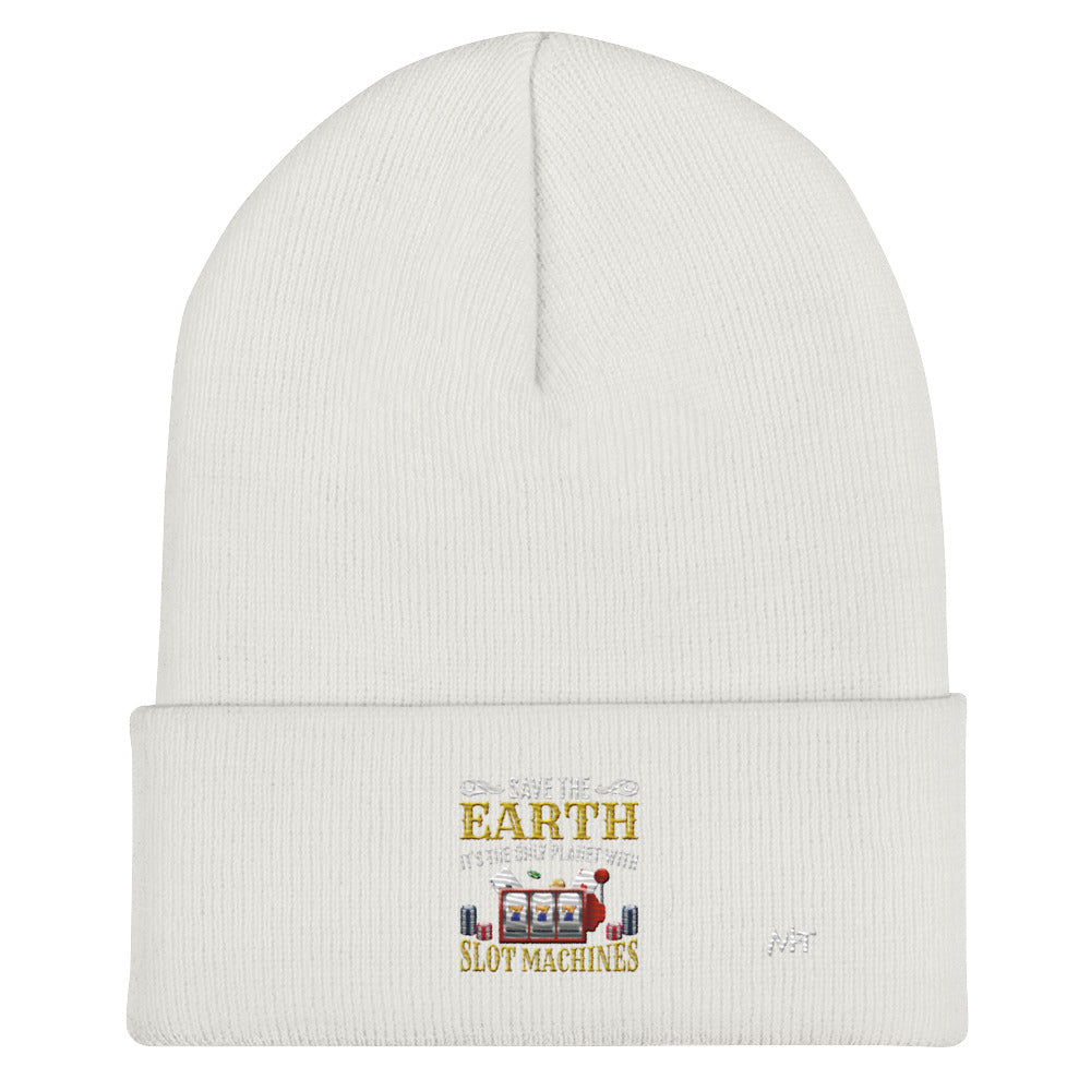 Save the Earth; it's the only Planet with Slot Machines - Cuffed Beanie by DarkByteGear