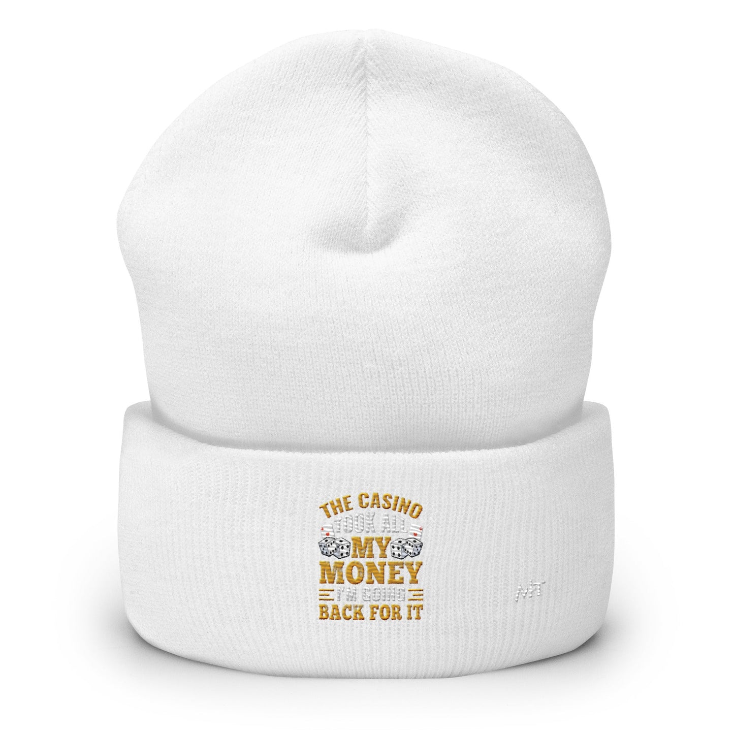 The Casino Took all my money, I am Going back for it - Cuffed Beanie by DarkByteGear
