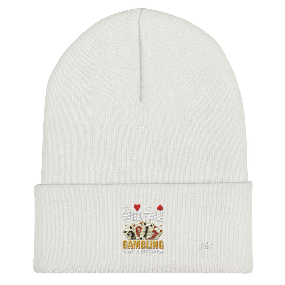 Will Talk about Gambling with everyone - Cuffed Beanie by DarkByteGear