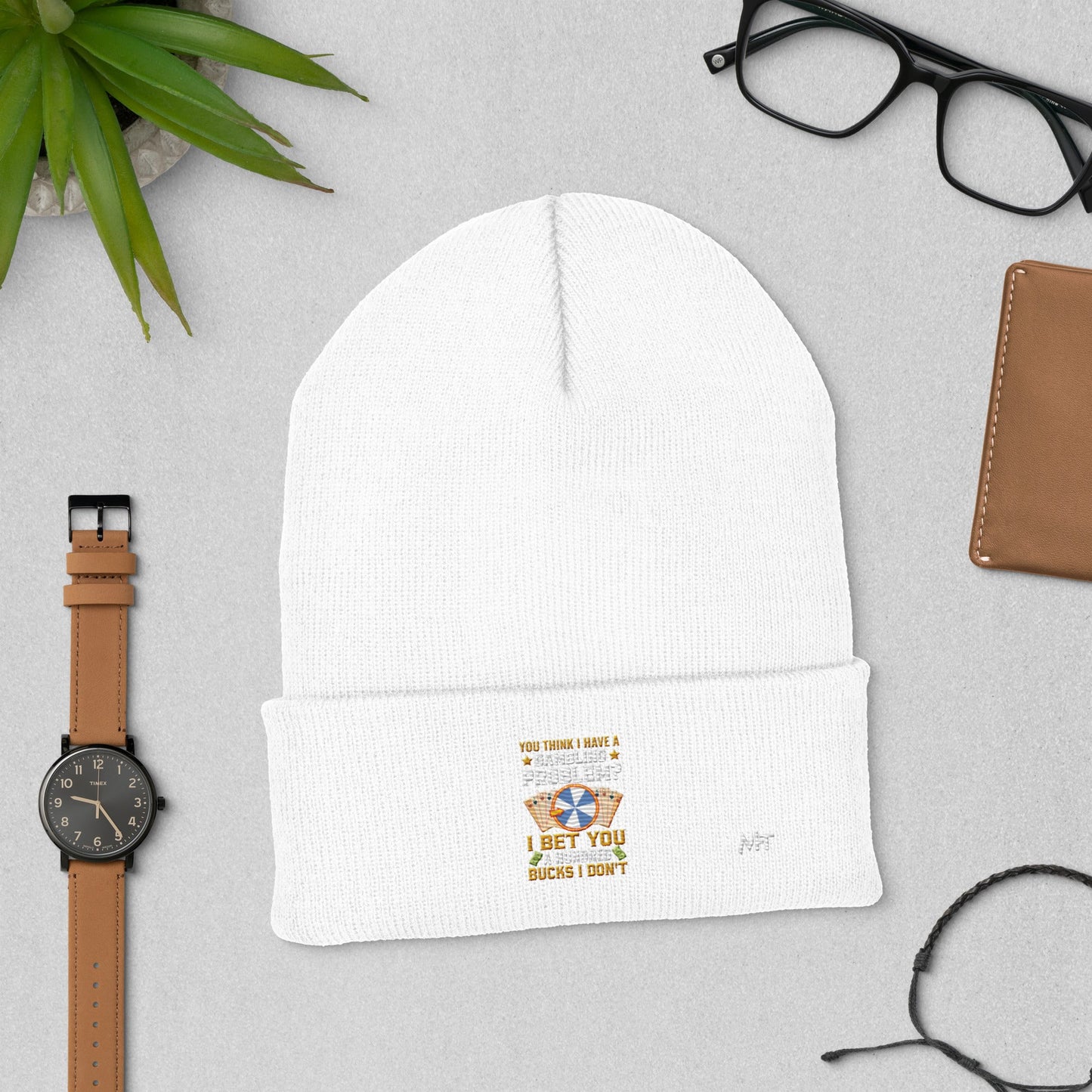 You Think I Have a Gambling Problem? I Bet you a Hundred Bucks I Don't - Cuffed Beanie by DarkByteGear