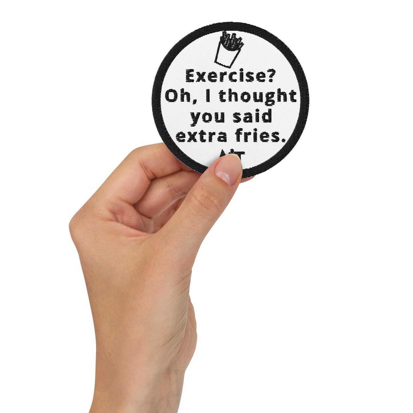 Exercise? Oh, I thought you said extra fries - Embroidered patches by DarkByteGear