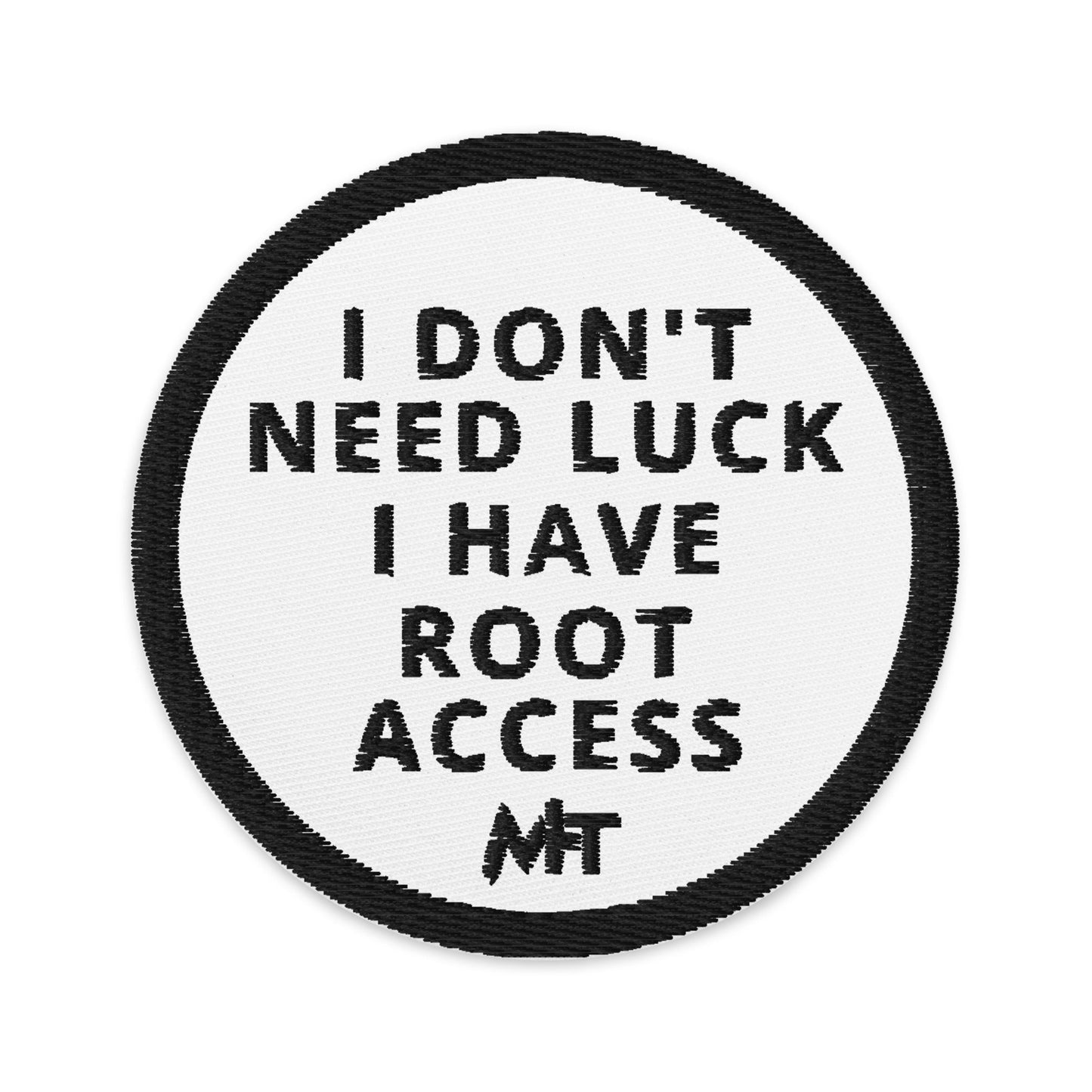 I Don't Need Luck: I Have Root Access - Embroidered patches by DarkByteGear